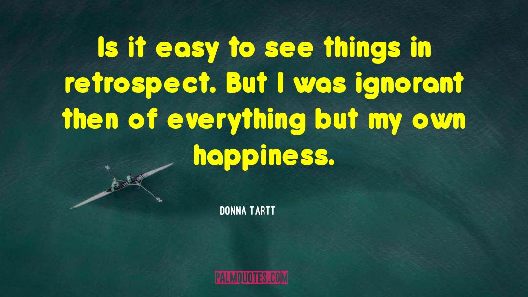 My Own Happiness quotes by Donna Tartt