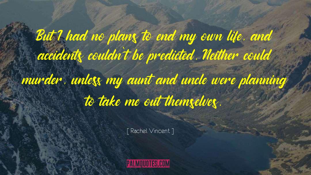 My Own Life quotes by Rachel Vincent