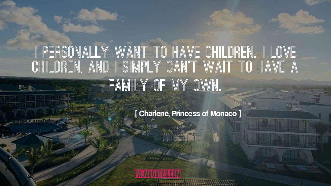 My Own quotes by Charlene, Princess Of Monaco
