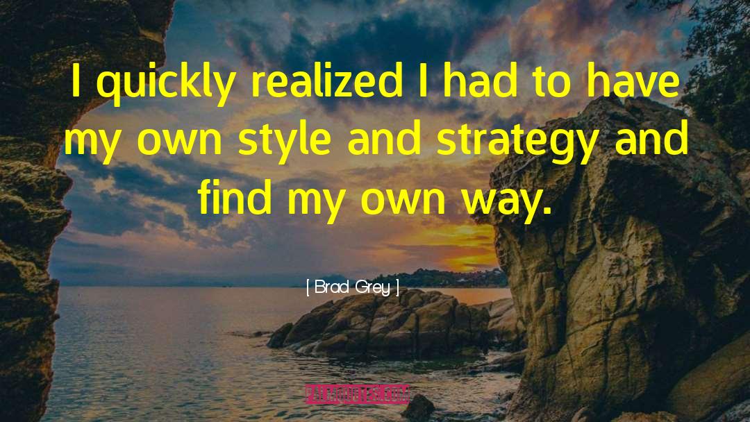 My Own Style quotes by Brad Grey