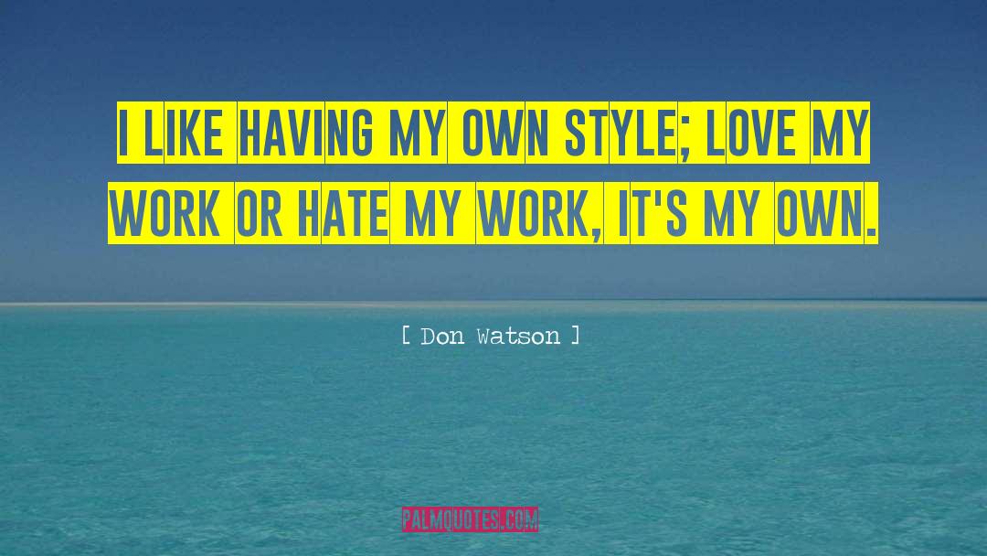 My Own Style quotes by Don Watson