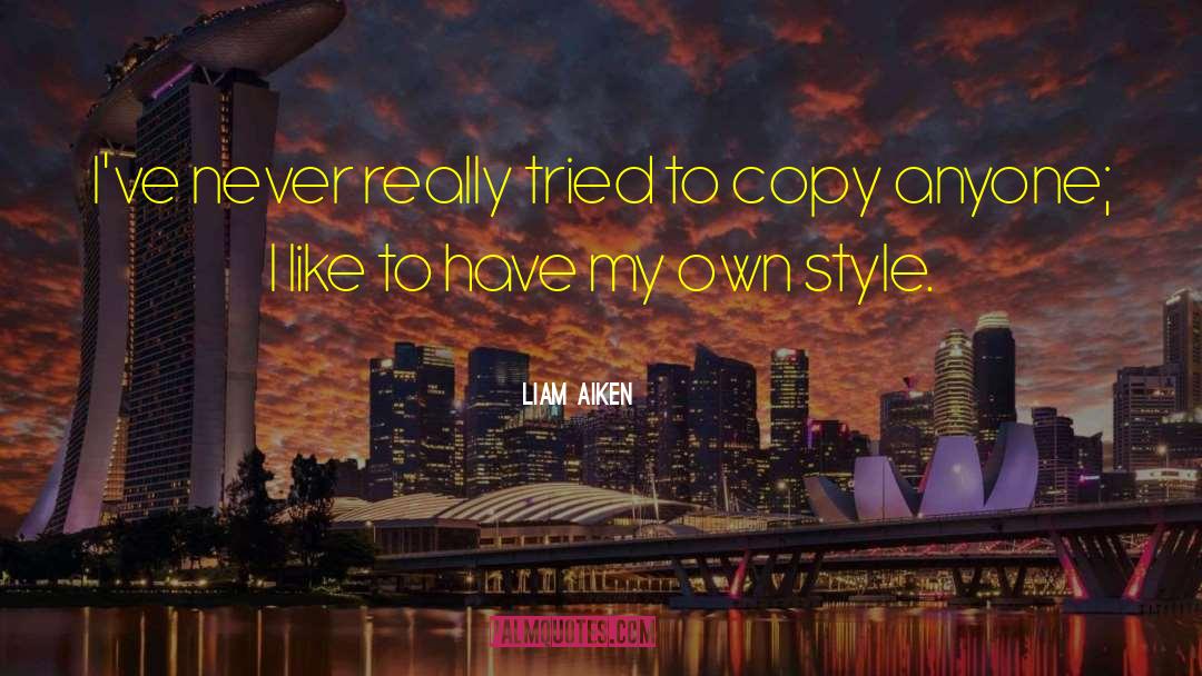 My Own Style quotes by Liam Aiken