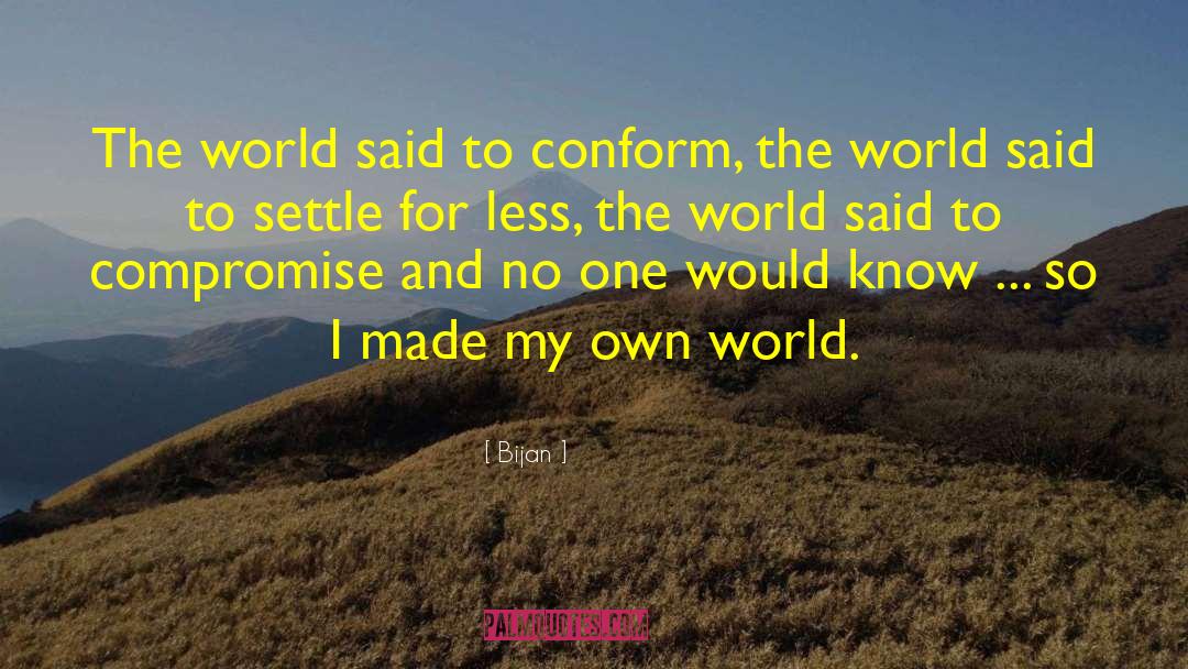 My Own World quotes by Bijan