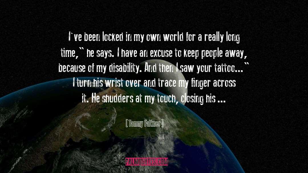 My Own World quotes by Tammy Falkner
