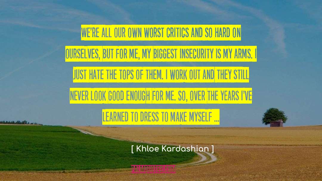 My Own Worst Enemy quotes by Khloe Kardashian
