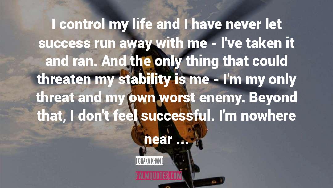 My Own Worst Enemy quotes by Chaka Khan