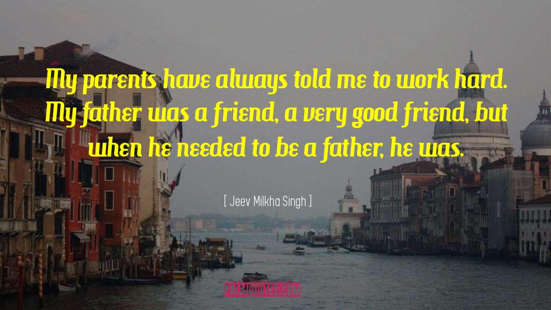My Parents Are My Best Friend quotes by Jeev Milkha Singh