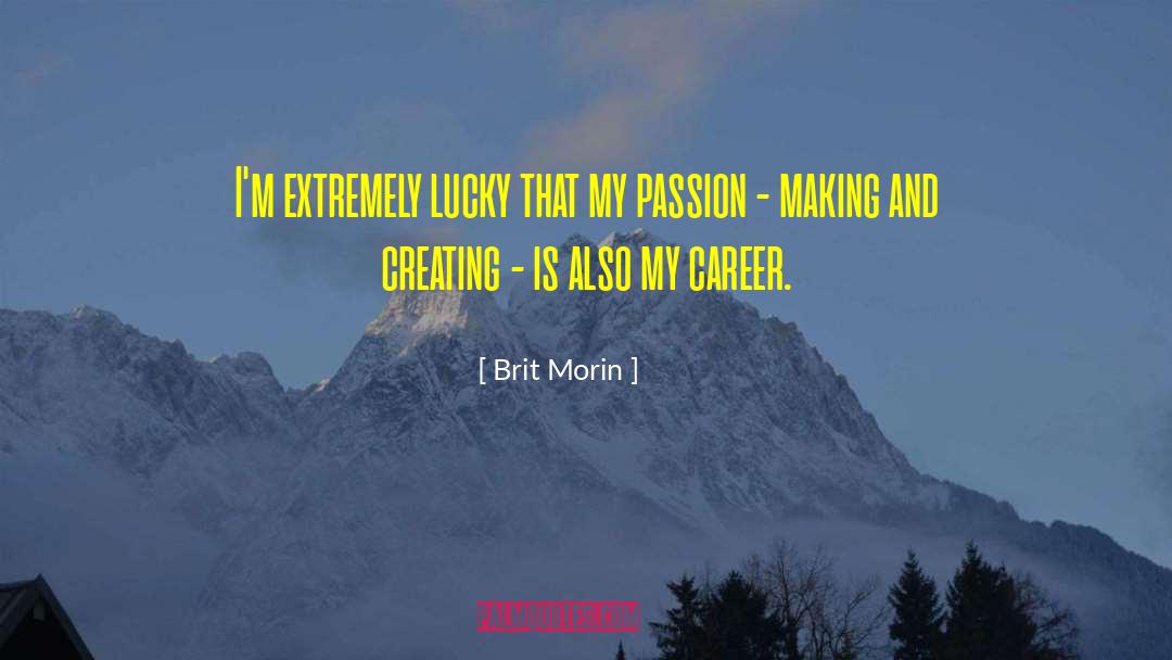 My Passion quotes by Brit Morin