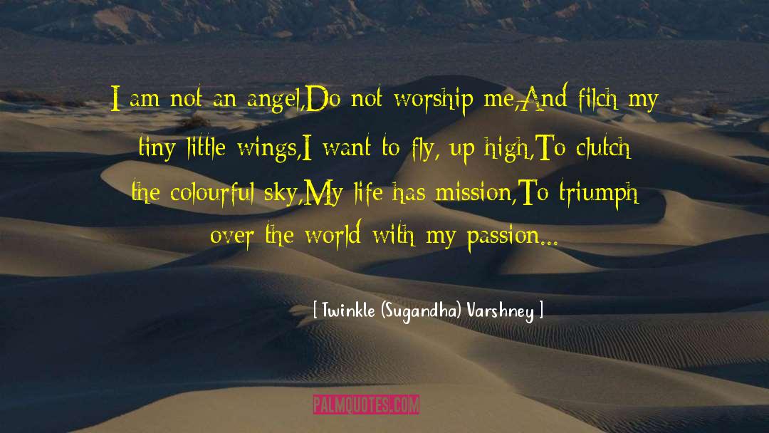 My Passion quotes by Twinkle (Sugandha) Varshney