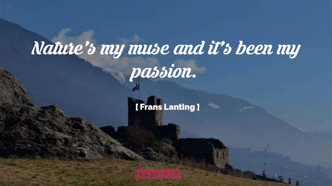 My Passion quotes by Frans Lanting