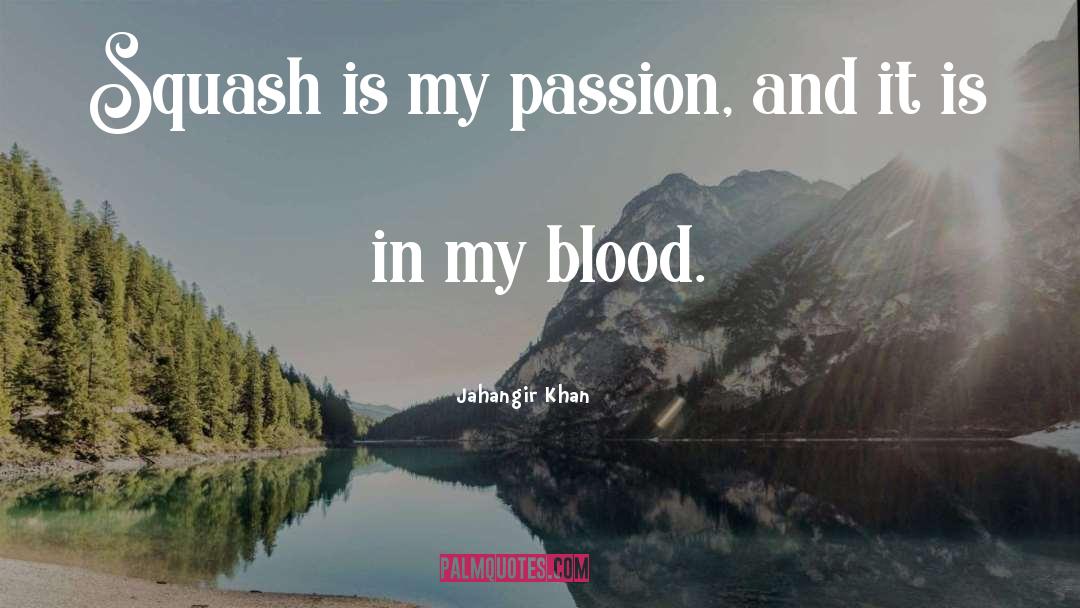 My Passion quotes by Jahangir Khan