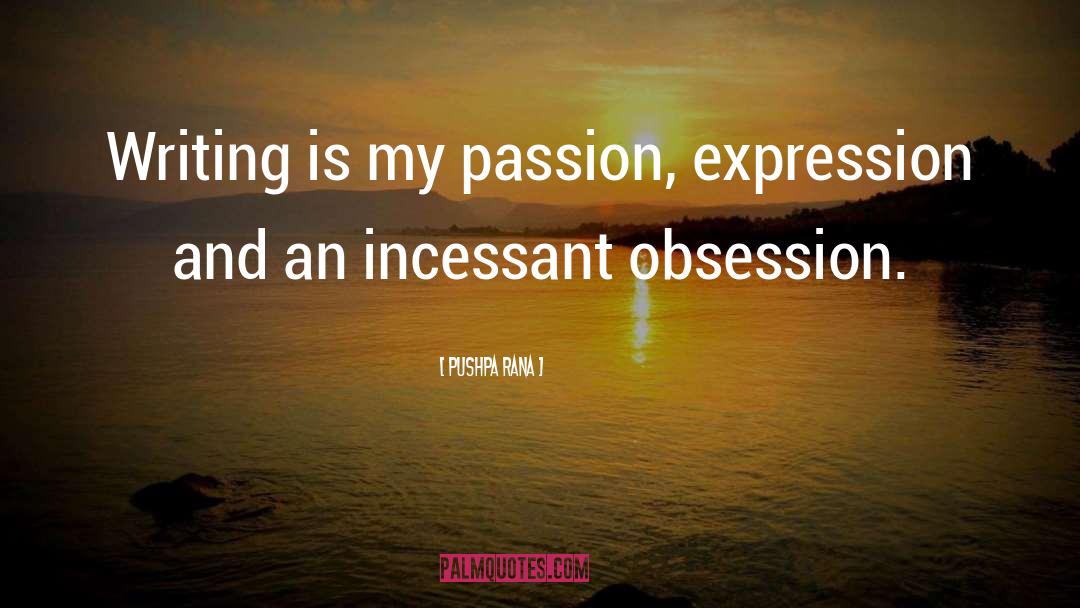 My Passion quotes by Pushpa Rana