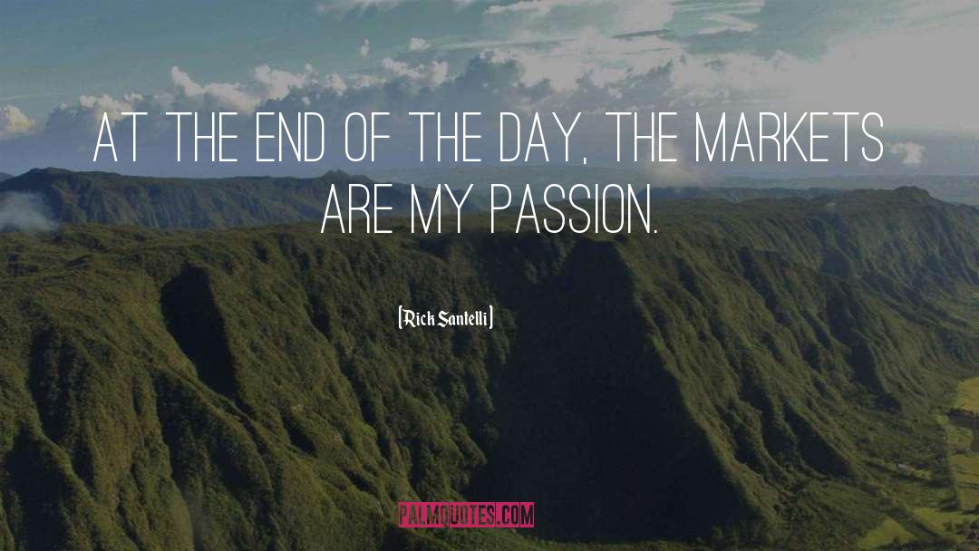 My Passion quotes by Rick Santelli