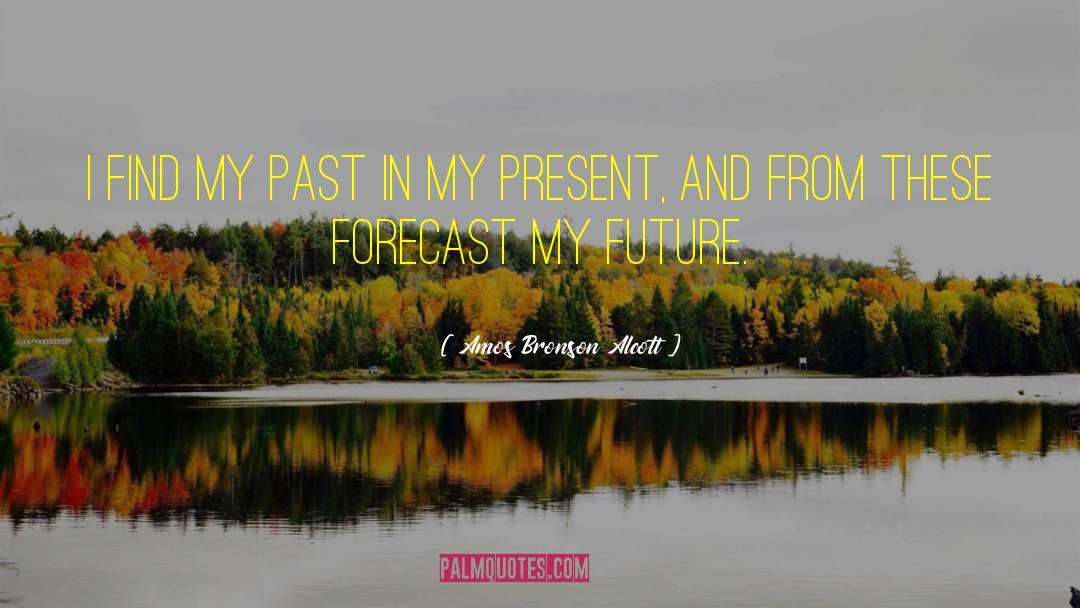 My Past quotes by Amos Bronson Alcott