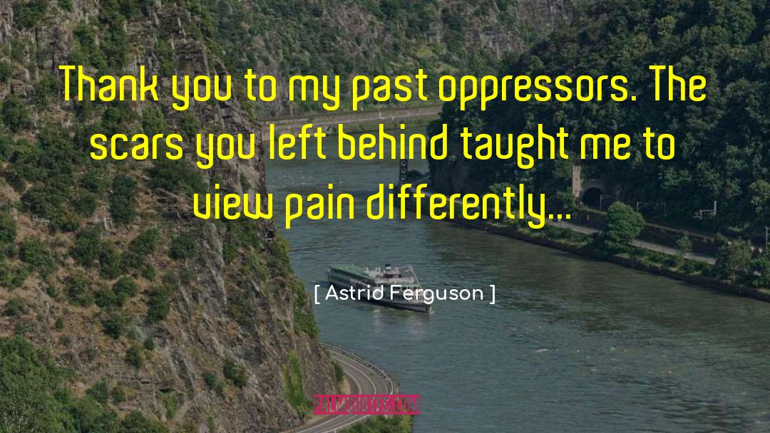 My Past quotes by Astrid Ferguson