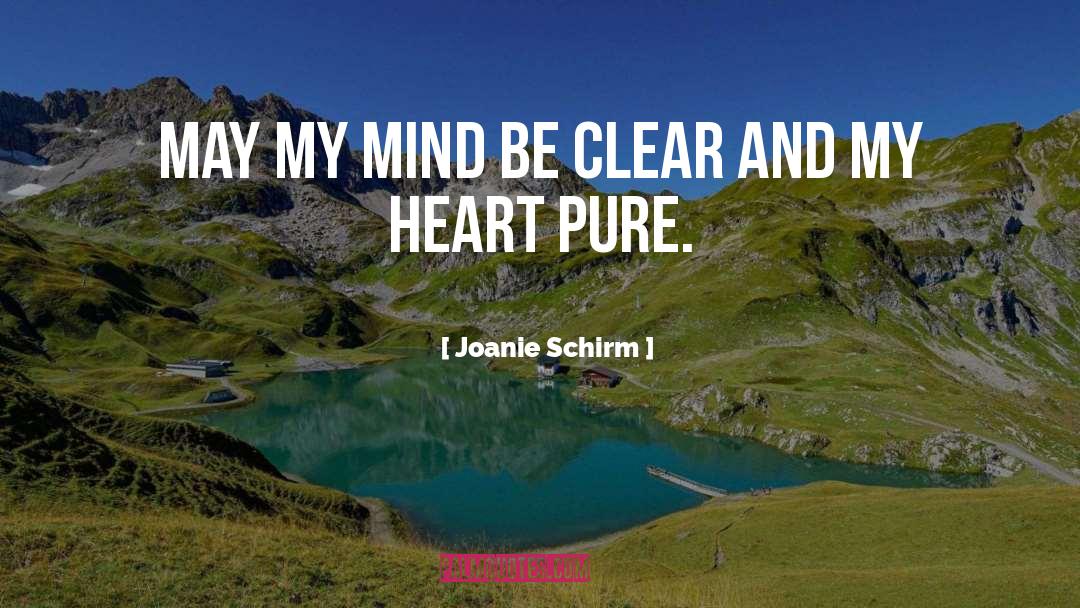 My Pure Heart quotes by Joanie Schirm