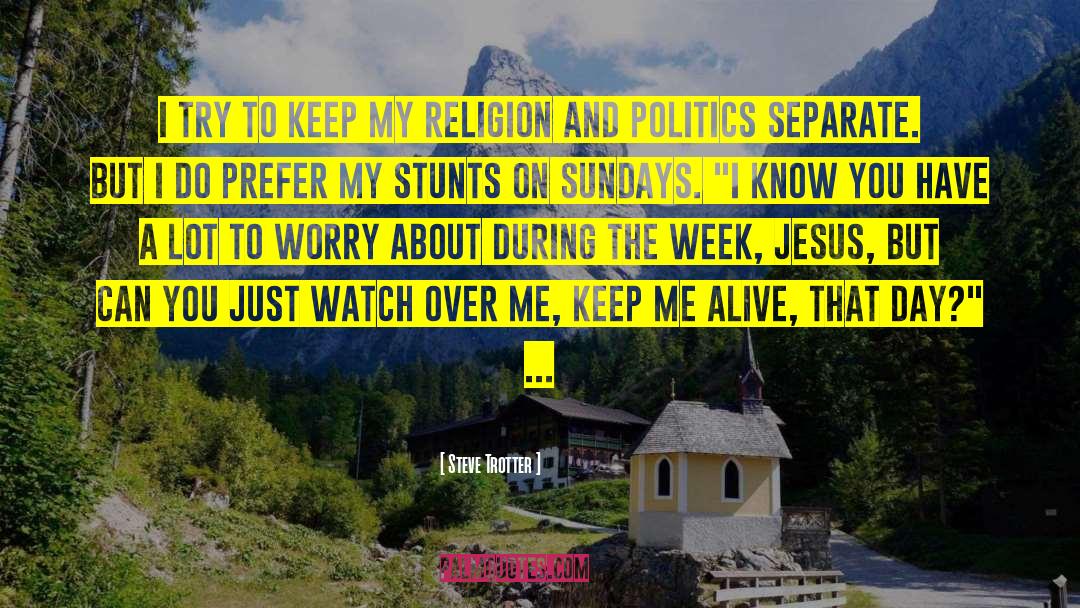 My Religion quotes by Steve Trotter