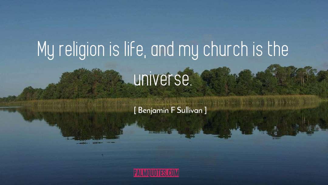 My Religion quotes by Benjamin F Sullivan
