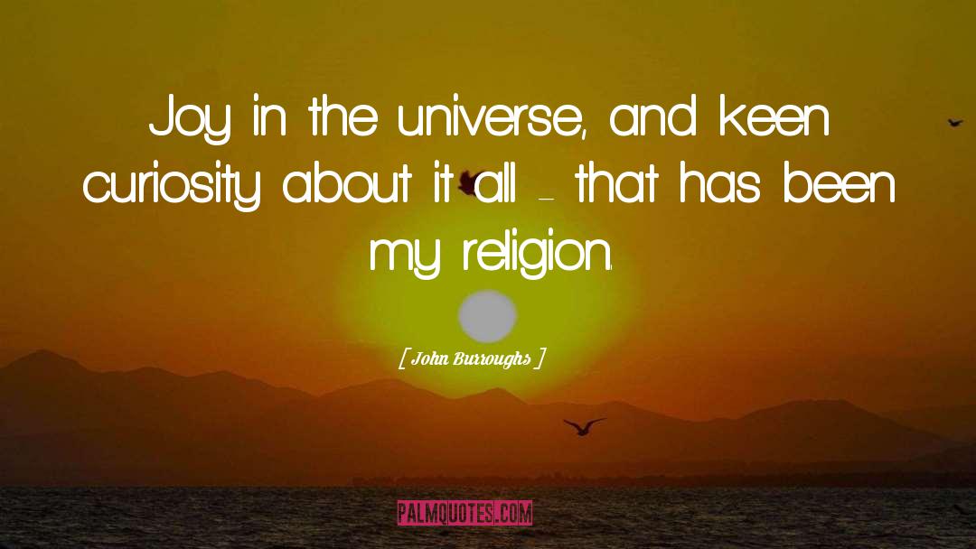 My Religion quotes by John Burroughs