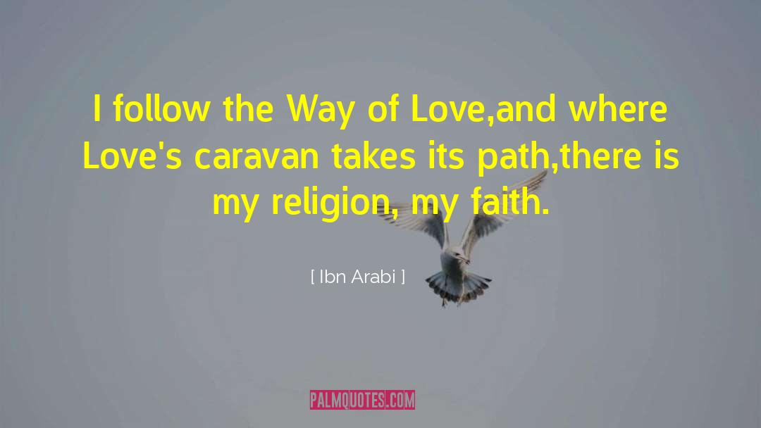 My Religion quotes by Ibn Arabi