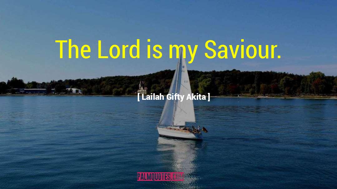 My Saviour Lives quotes by Lailah Gifty Akita