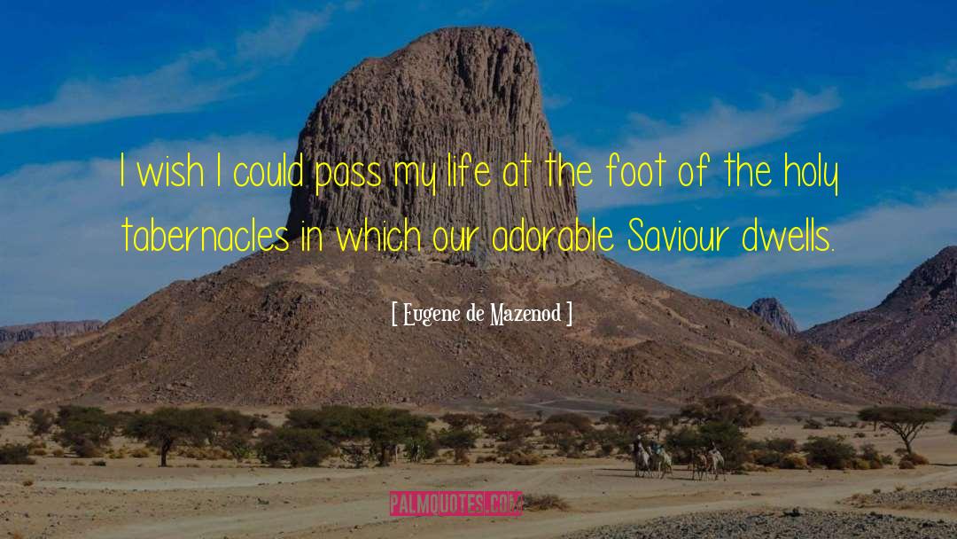 My Saviour Lives quotes by Eugene De Mazenod