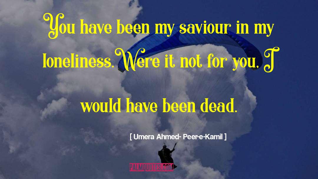 My Saviour Lives quotes by Umera Ahmed- Peer-e-Kamil