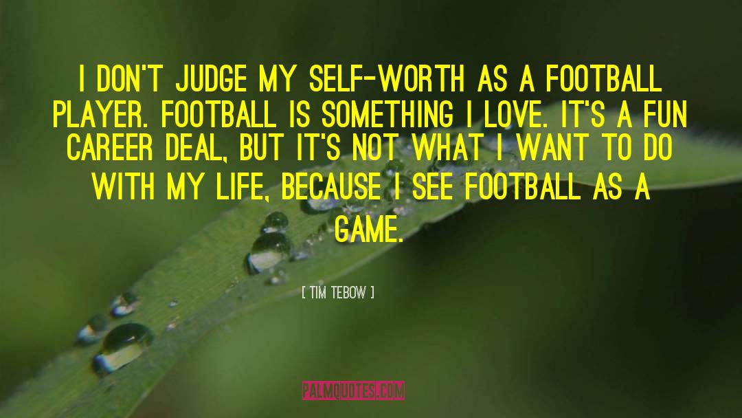 My Self Worth quotes by Tim Tebow