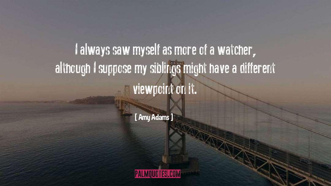 My Siblings quotes by Amy Adams