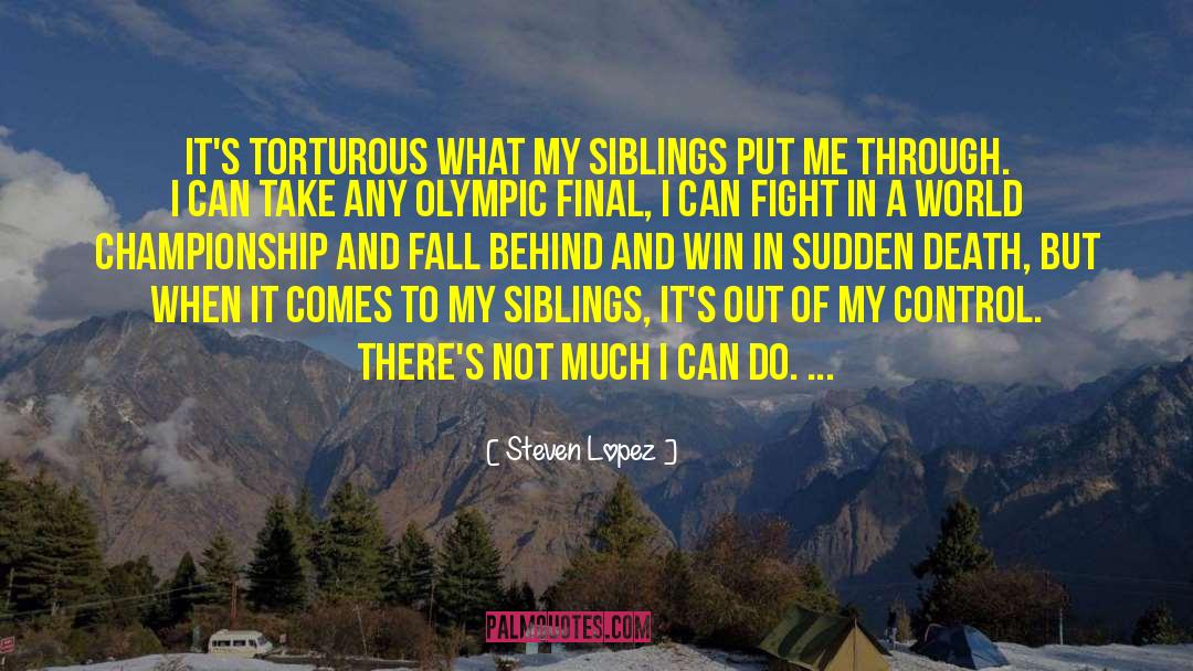 My Siblings quotes by Steven Lopez