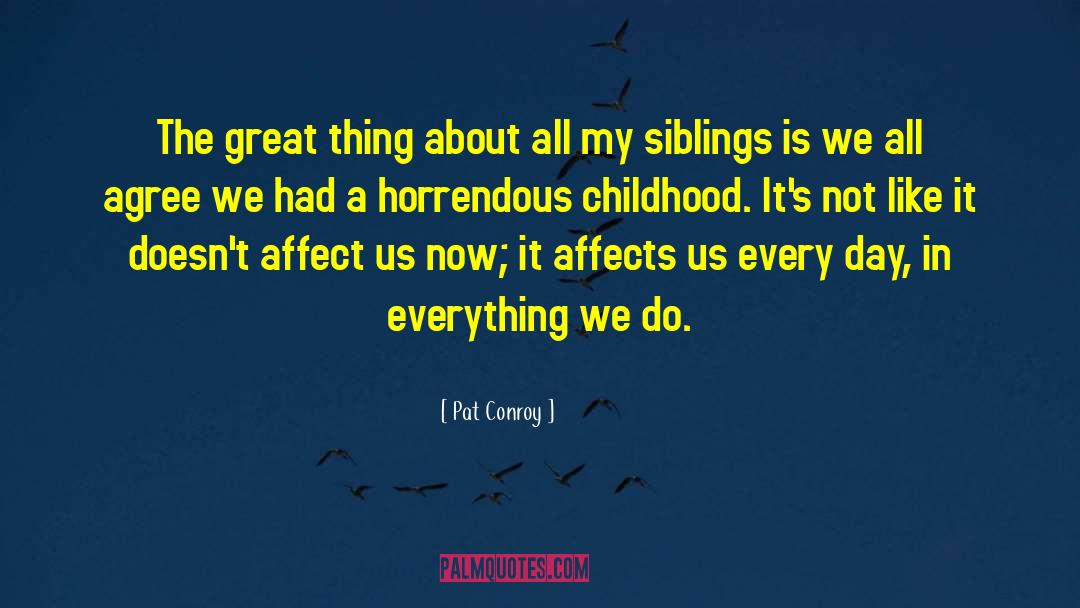 My Siblings quotes by Pat Conroy