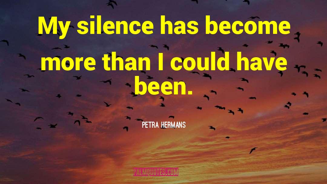 My Silent Silence quotes by Petra Hermans