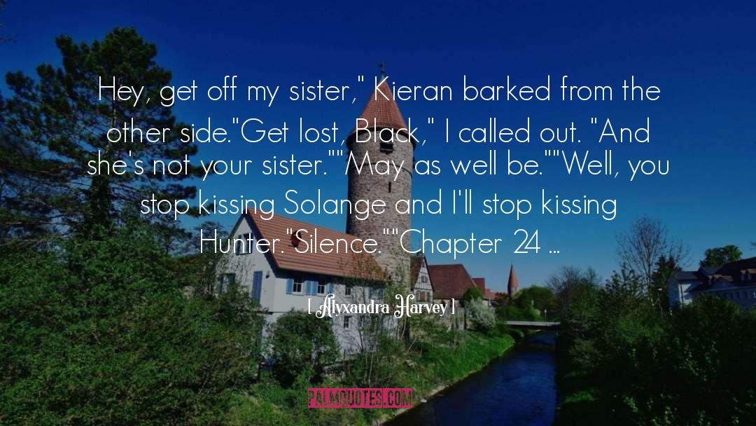 My Sister 27s Keeper quotes by Alyxandra Harvey