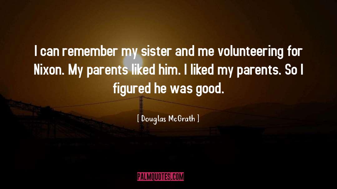 My Sister quotes by Douglas McGrath