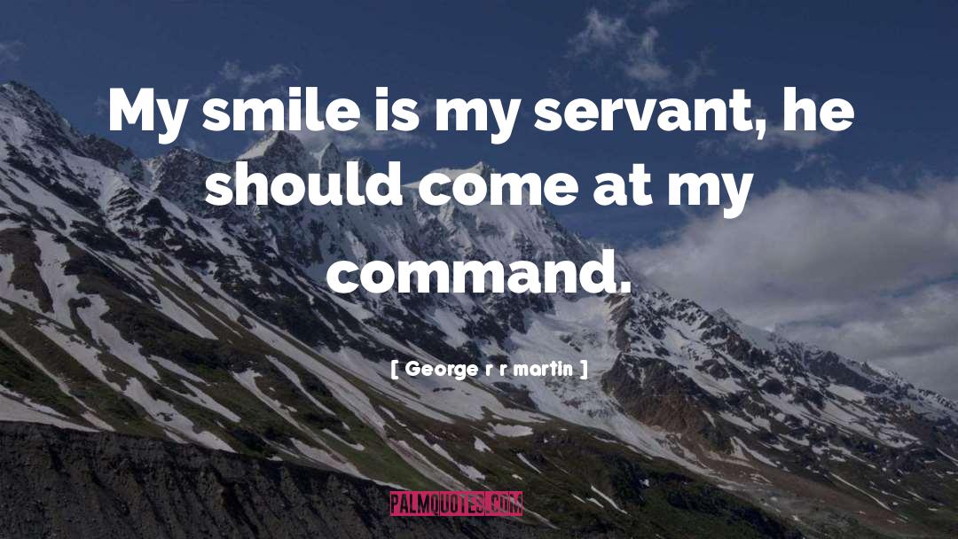 My Smile quotes by George R R Martin