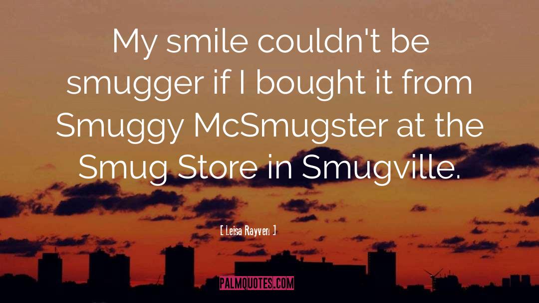My Smile quotes by Leisa Rayven