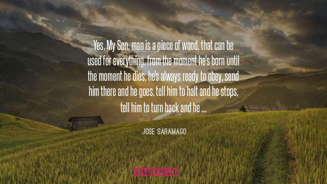 My Son From Dad quotes by Jose Saramago