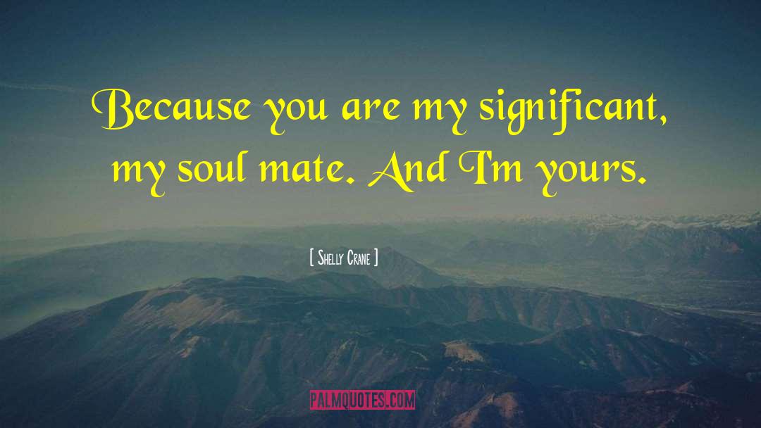 My Soul Mate quotes by Shelly Crane