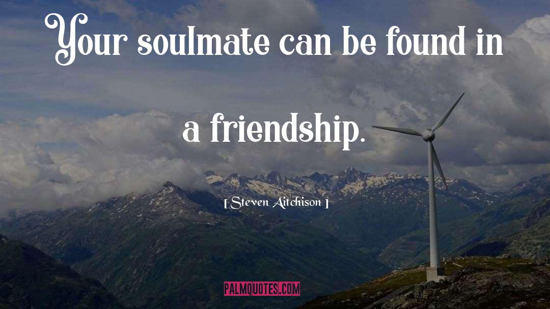 My Soulmate quotes by Steven Aitchison