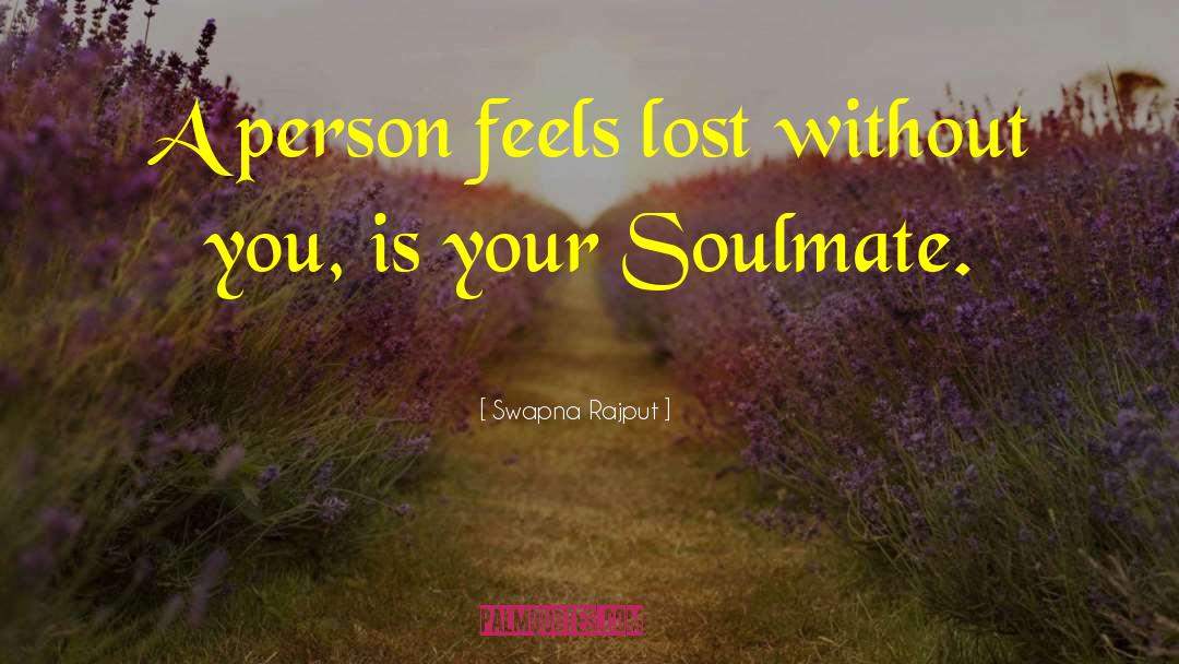 My Soulmate quotes by Swapna Rajput