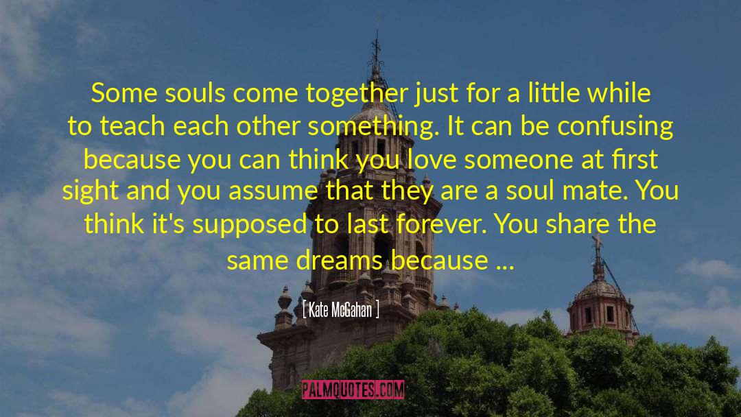 My Soulmate quotes by Kate McGahan