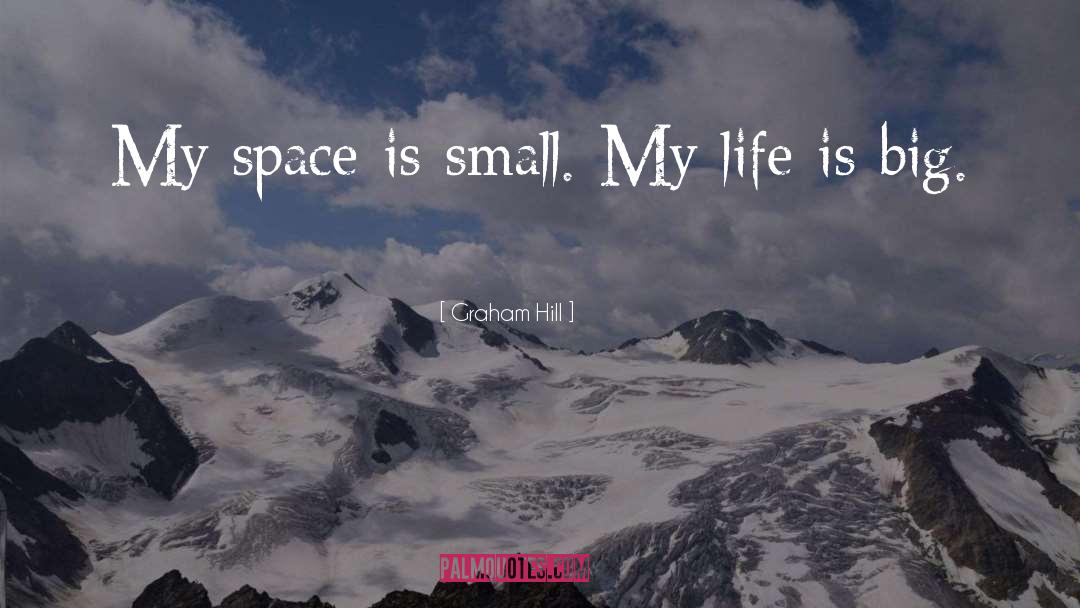 My Space quotes by Graham Hill