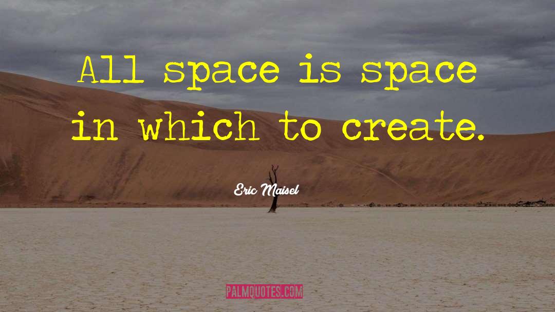 My Space quotes by Eric Maisel