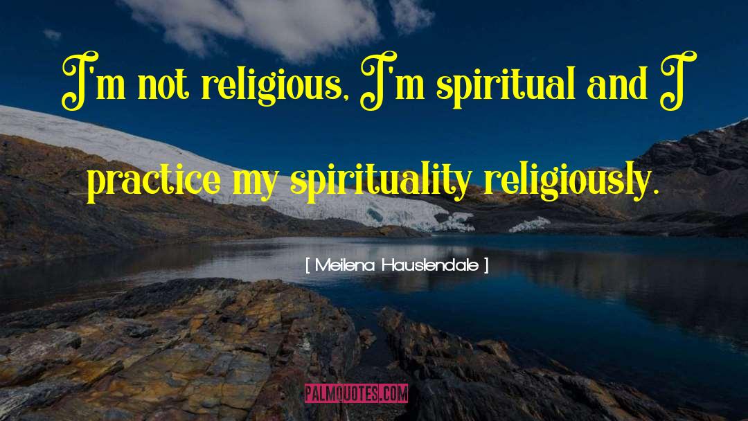 My Spirituality quotes by Meilena Hauslendale