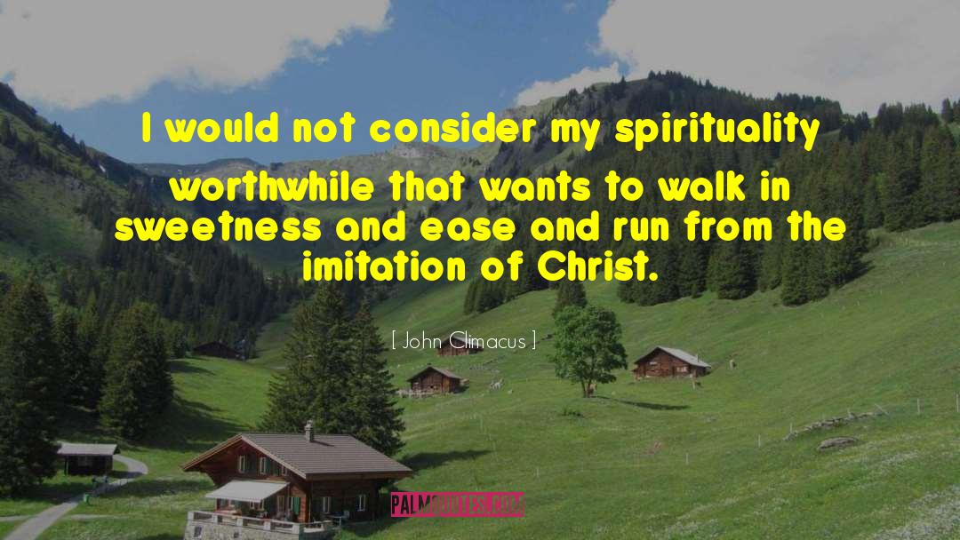 My Spirituality quotes by John Climacus