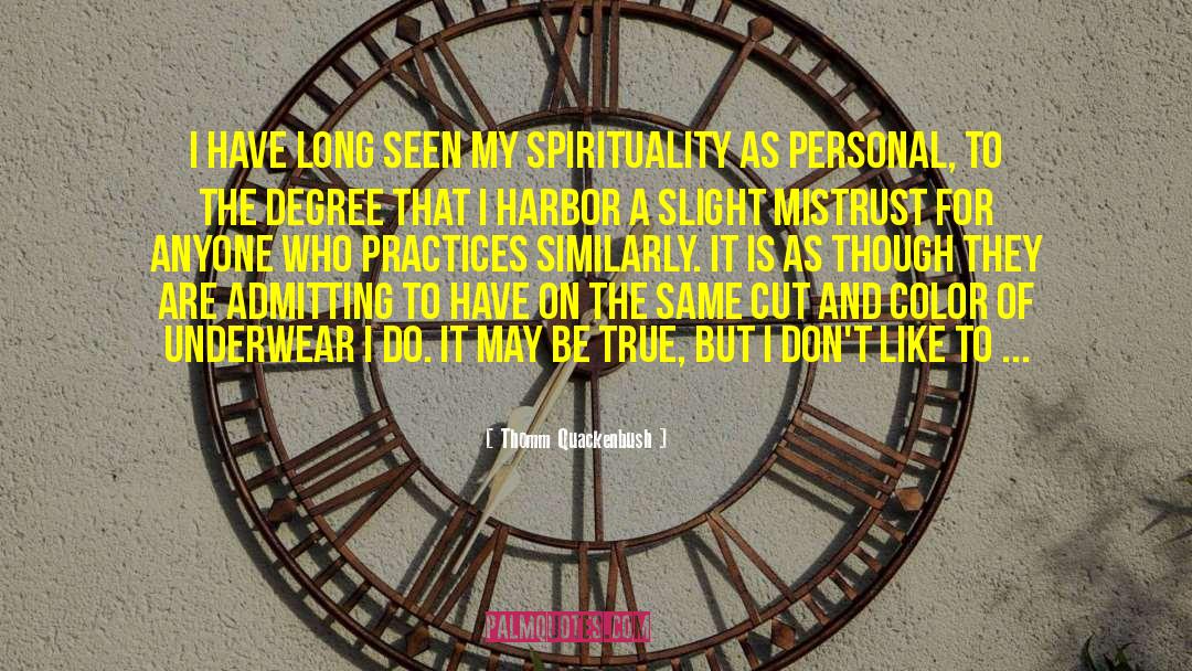 My Spirituality quotes by Thomm Quackenbush