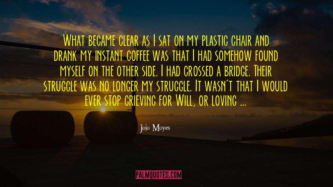 My Struggle quotes by Jojo Moyes