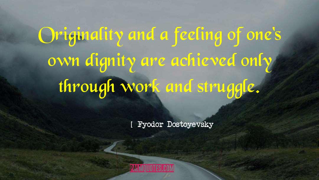 My Struggle quotes by Fyodor Dostoyevsky