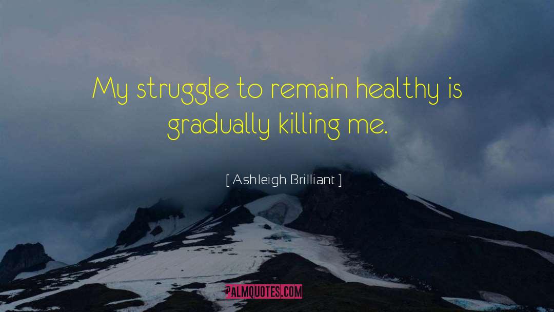 My Struggle quotes by Ashleigh Brilliant
