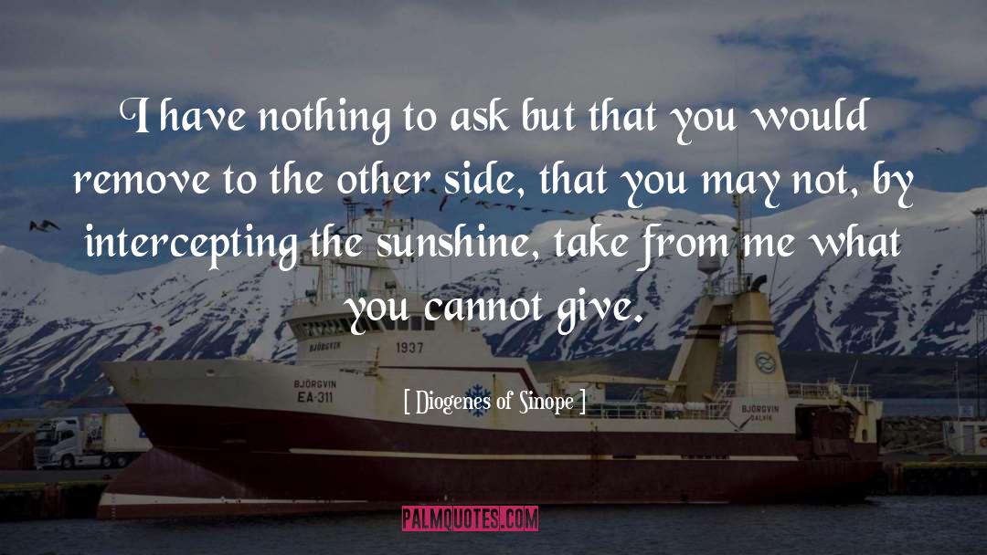 My Sunshine quotes by Diogenes Of Sinope